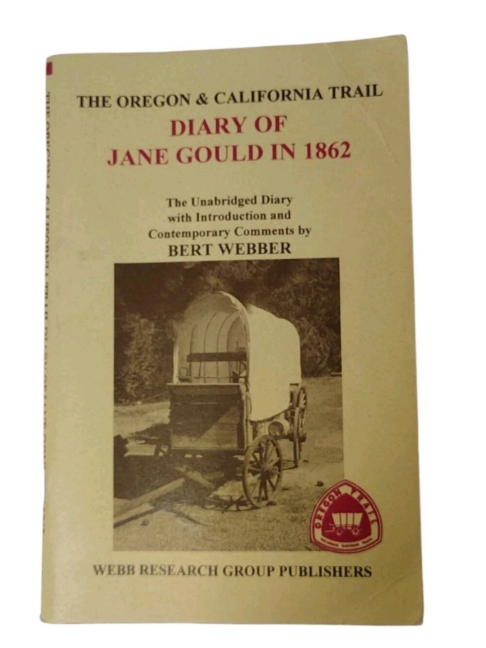Diary Of Jane Gould In 1862 The Oregon And California Trail History Bert Webber